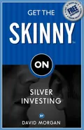 Get the Skinny on Silver Investing - David Morgan
