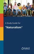 A Study Guide for "Naturalism" - Cengage Learning Gale