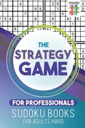 The Strategy Game for Professionals | Sudoku Books for Adults Hard - Sudoku Senor