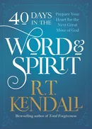 40 Days in the Word and Spirit - R T Kendall