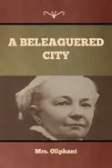 A Beleaguered City - Oliphant Mrs.