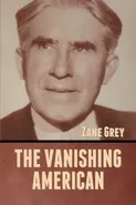 The Vanishing American - Grey Zane