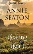 Healing His Heart - Annie Seaton