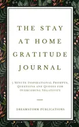The Stay at Home Gratitude Journal - Dreamstorm Publications