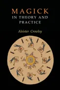 Magick in Theory and Practice - Aleister Crowley