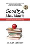 Goodbye, Miss Maisie - Dr. Rudy Mendoza