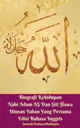Biografi Kehidupan Nabi Adam AS Dan Siti Hawa Utusan Tuhan Yang Pertama Edisi Bahasa Inggris - Jannah Firdaus Mediapro