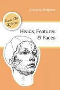 Heads, Features and Faces (Dover Anatomy for Artists) - George B. Bridgman