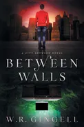 Between Walls - W.R. Gingell