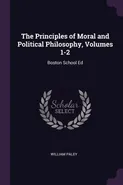 The Principles of Moral and Political Philosophy, Volumes 1-2 - WILLIAM PALEY