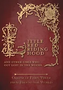 Little Red Riding Hood - And Other Girls Who Got Lost in the Woods (Origins of Fairy Tales from Around the World) - Amelia Carruthers