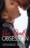 His Deadly Obsession - Desiree Scott