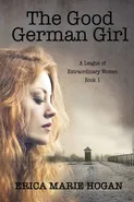 The Good German Girl - Erica M Hogan