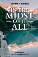 In the Midst of It All - Sandra J. Harden