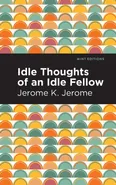 Idle Thoughts of an Idle Fellow - Jerome K Jerome