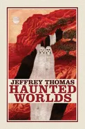 Haunted Worlds - Jeffrey Thomas