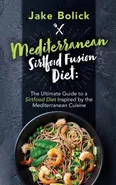Mediterranean Sirtfood Fusion Diet The Ultimate Guide to a Sirtfood Diet Inspired by the Mediterranean Cuisine - Jake Bolick