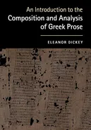 An Introduction to the Composition and Analysis of Greek             Prose - Eleanor Dickey