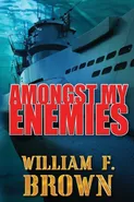 Amongst My Enemies - William F Brown