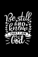 Be Still And Know That I Am God - Joyful Creations