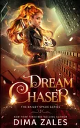 Dream Chaser (Bailey Spade Book 3) - Dima Zales