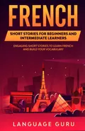 French Short Stories for Beginners and Intermediate Learners - Language Guru