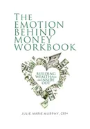 The Emotion Behind Money Workbook - Julie Murphy