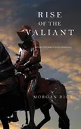Rise of the Valiant (Kings and Sorcerers--Book 2) - Rice Morgan