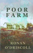 Poor Farm - Ronan O'Driscoll