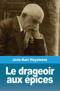 Le drageoir aux épices - Joris-Karl Huysmans