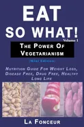 Eat So What! The Power of Vegetarianism Volume 1 (Black and white print) - La Fonceur