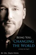 Being You, Changing the World - Dr. Dain Heer