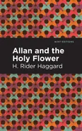 Allan and the Holy Flower - H Rider Haggard