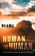 Human to Human - (Retired) LT GEN Vipan Gupta