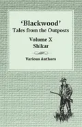 Blackwood' Tales from the Outposts - Volume X - Shikar - Various