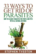 33 Ways To Get Rid of Parasites - Stephen Tvedten