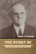 The Story of "Mormonism" - James E. Talmage
