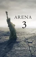 Arena 3 (Book #3 in the Survival Trilogy) - Rice Morgan