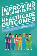 Improving Nurse Retention and Healthcare Outcomes - Judy Thomas