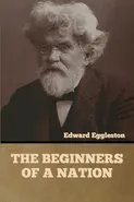 The Beginners of a Nation - Eggleston Edward