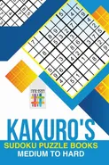 Kakuro's Sudoku Puzzle Books Medium to Hard - Sudoku Senor