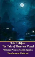 Asia Folklore The Tale of Phantom Vessel Bilingual Version English Spanish Legacy Edition - Xenoharunai Sakura