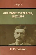 Our Family Affairs, 1867-1896 - E. F. Benson