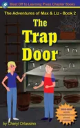 The Trap Door - The Adventures of Max & Liz - Book 2 - Cheryl Orlassino