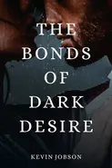 The Bonds of Dark Desire - Kevin Jobson