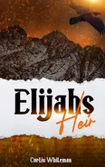 Elijah's Heir - Curtis D Whiteman