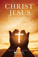 CHRIST JESUS PROVIDES BLESSINGS FOR YOUR SUCCESS - Michael Lewis