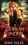 Dream Ender (Bailey Spade Book 4) - Dima Zales