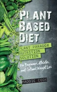 Plant Based Diet Plant Paradox Nutrition Solution for Beginners, Athletes, and Optimal Weight Loss - Maddie Cook