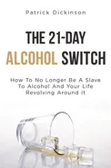 The 21-Day Alcohol Switch - Patrick Dickinson